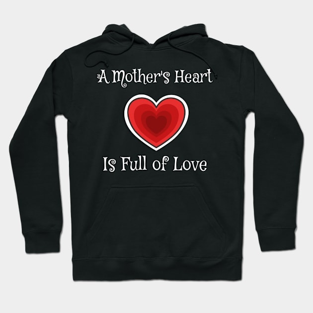 A Mother's Heart Is Full of Love Hoodie by jutulen